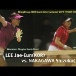 NH2009 Women’s Singles Semi Final LEE(kor) vs. NAKAGAWA(JPN)
